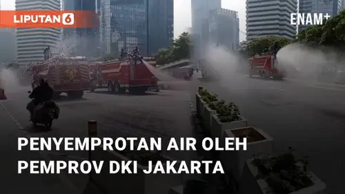 VIDEO: Aksi Penyemprotan Air di Jalan Jend. Sudirman Oleh Pemprov DKI Jakarta