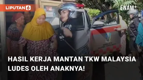 VIDEO: Miris, Hasil Kerja Mantan TKW Malaysia Ludes dan Dijual oleh Anaknya!