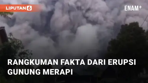 VIDEO: Rangkuman Fakta dari Erupsi Gunung Merapi, Warga Dihimbau Berhati-hati!