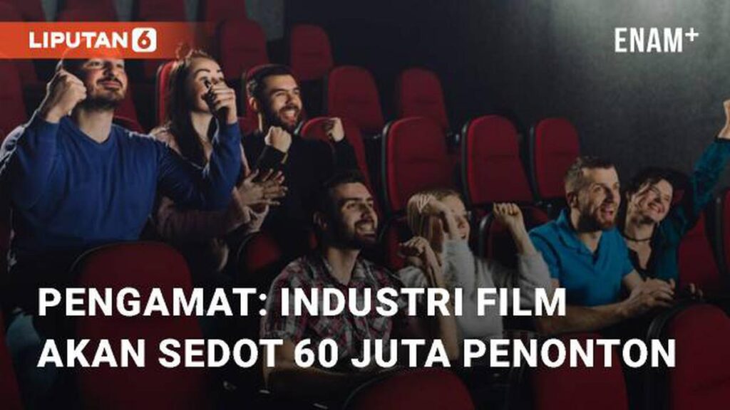 VIDEO: Pengamat Ungkap Industri Film Indonesia di 2024 Bakal Gaet 60 Juta Penonton