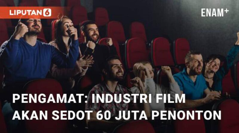 VIDEO: Pengamat Ungkap Industri Film Indonesia di 2024 Bakal Gaet 60 Juta Penonton