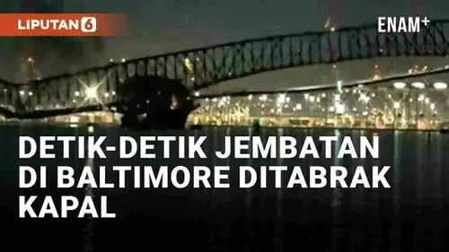 VIDEO: Detik-Detik Jembatan di Baltimore AS Roboh Ditabrak Kapal Peti Kemas