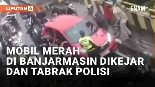 VIDEO: Viral Mobil Merah Buat Heboh Jalanan Banjarmasin, Kejar-Kejaran Hingga Tabrak Polisi Saat Ditangkap