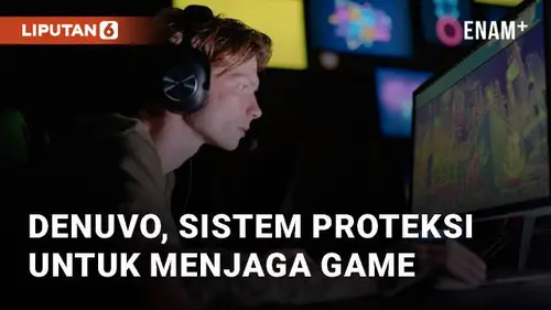 VIDEO: Mengenal Denuvo, Sistem Proteksi Untuk Menjaga Keamanan Game di Era Modern