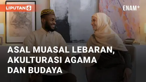 VIDEO: Kenali Asal Muasal Lebaran, Proses Akulturasi Agama dan Budaya Lokal Indonesia